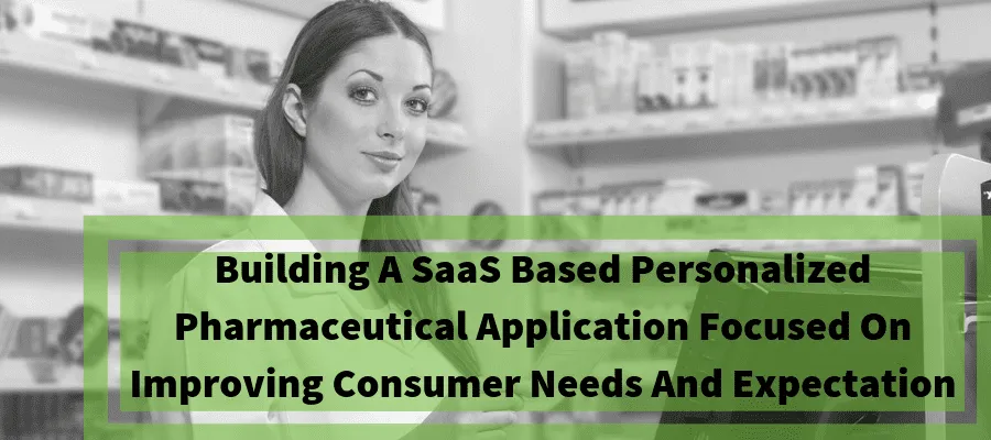 Building A SaaS Based Personalized Pharmaceutical Application